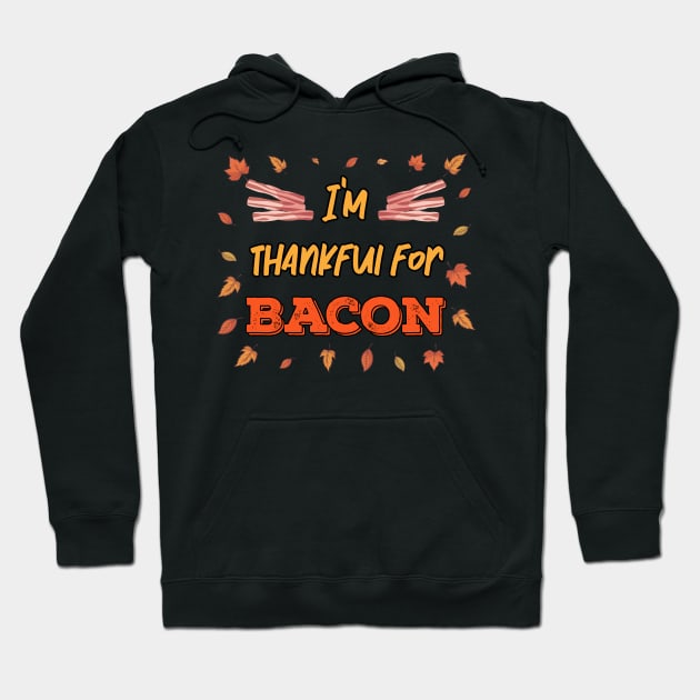 Thankful for Bacon Strips Meat lover Thanksgiving Hoodie by MGO Design